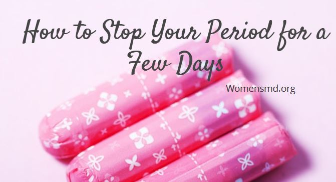 How to stop your period fast immediately once it starts