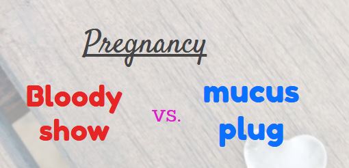 mucus plug vs bloody show differences